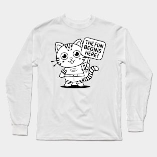 Funny cat saying "the fun begins here" Long Sleeve T-Shirt